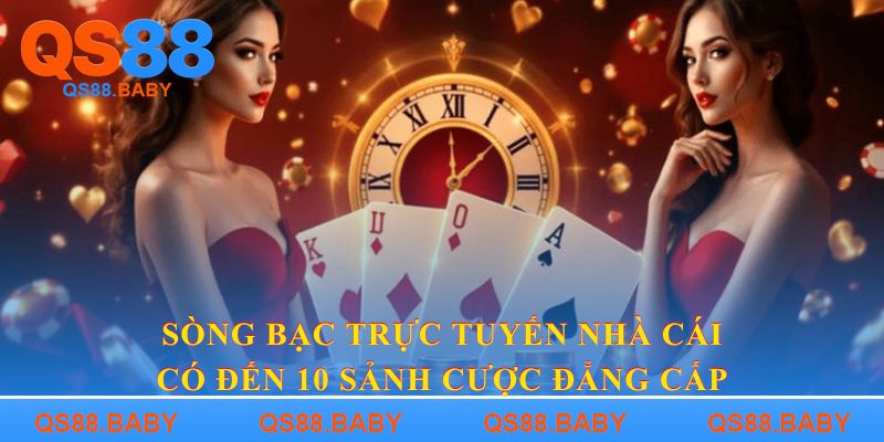Sòng bạc trực tuyến nhà cái có đến 10 sảnh cược đẳng cấp