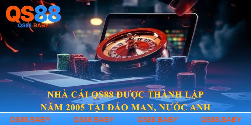 Nhà cái QS88 được thành lập năm 2005 tại đảo Man, nước Anh